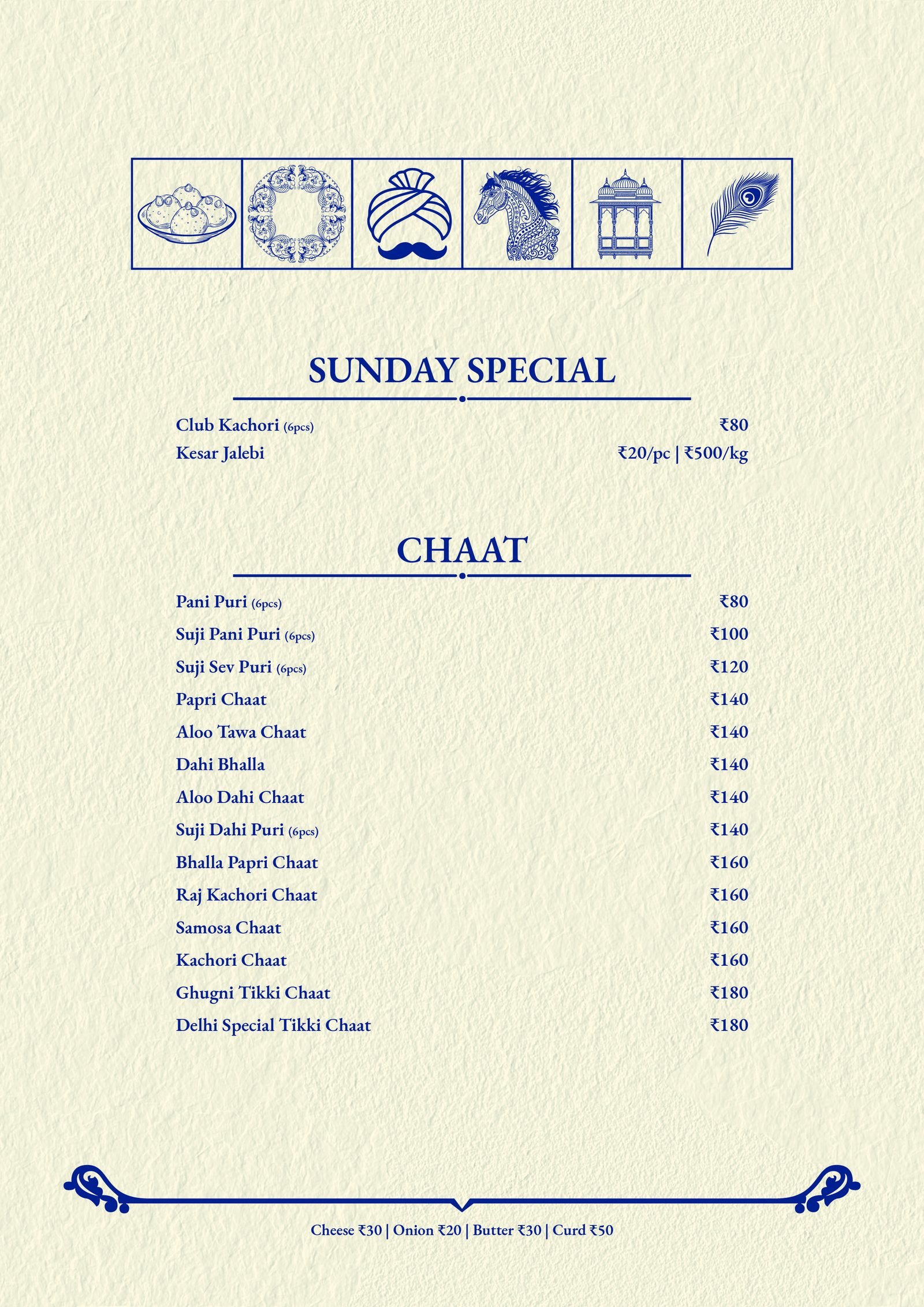 Sunday Special: Club Kachori, Kesar Jalebi. Chaat menu: Pani Puri, Papri Chaat, Dahi Bhalla, Raj Kachori Chaat, Samosa Chaat, Ghugni Tikki Chaat
