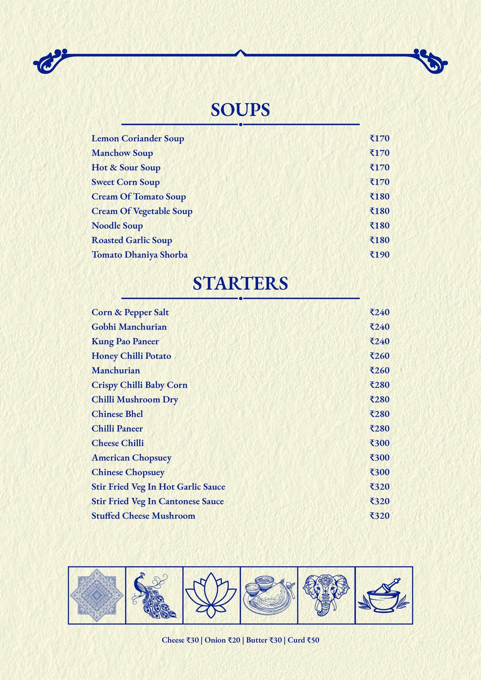 Soups: Lemon Coriander, Manchow, Hot & Sour. Starters: Gobhi Manchurian, Honey Chilli Potato, Chilli Paneer, Chinese Chopsuey